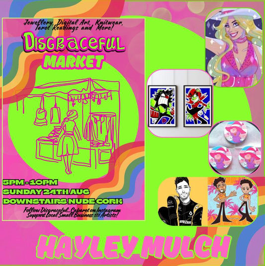 Poster for Disgraceful Market showing art and products from HayleyMulch. 5pm - 10pm Sunday 24th August, Downstairs Nudes Cork.