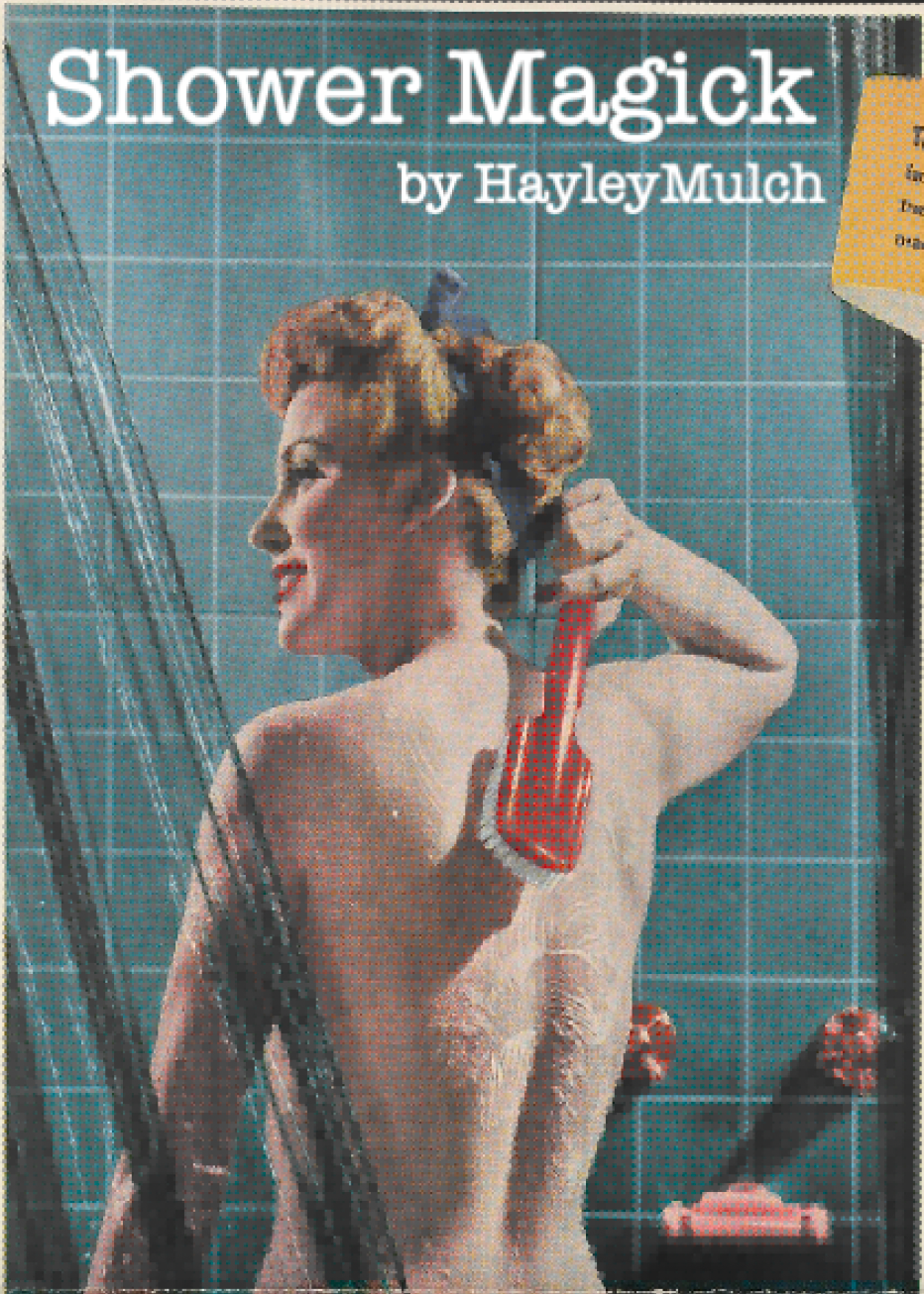 Cover to the zine Shower Magick by HayleyMulch, which features royalty free art of an old 40s/50s advertisement of a woman washing in the shower with her back turned to the viewer.