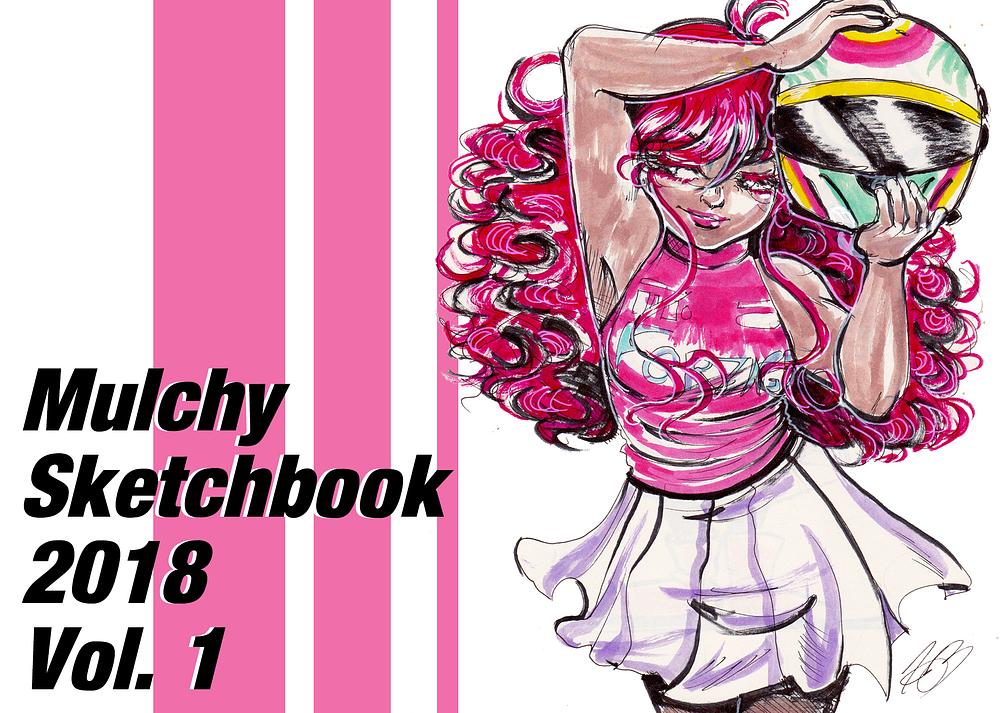 Mulchy Sketchbook 2018 Vol.1
